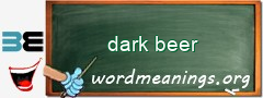 WordMeaning blackboard for dark beer